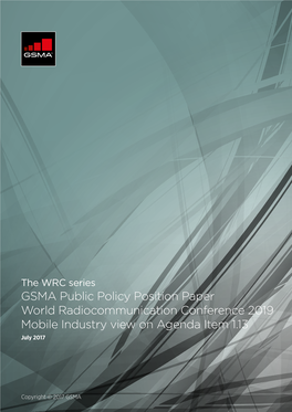 GSMA Public Policy Position Paper World Radiocommunication Conference 2019 Mobile Industry View on Agenda Item 1.13 July 2017