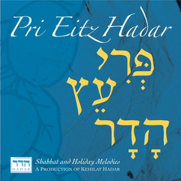 Shabbat and Holiday Melodies H a D a R a PRODUCTION of KEHILAT HADAR Shabbat and Holiday Melodies