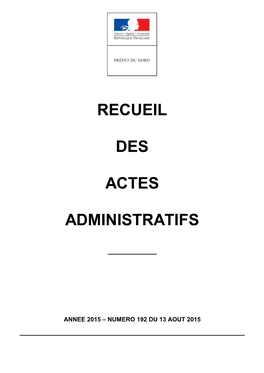 Recueil Des Actes Administratifs De La Préfecture Du Nord Année 2015 - N° 192 Du 13 Aout 2015