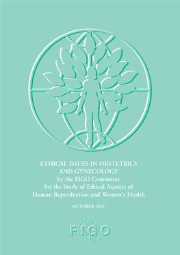 ETHICAL ISSUES in OBSTETRICS and GYNECOLOGY by the FIGO Committee for the Study of Ethical Aspects of Human Reproduction and Women’S Health