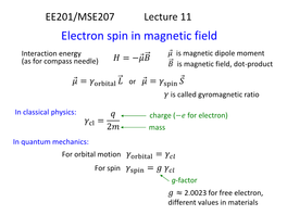 Electron Spin in Magnetic Field 휇 Interaction Energy 퐻 = −휇 퐵 Is Magnetic Dipole Moment (As for Compass Needle) 퐵 Is Magnetic Field, Dot-Product