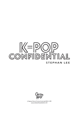 K-Pop Confidential Pages Chicken House 26/06/2020 10:59 Page Iii