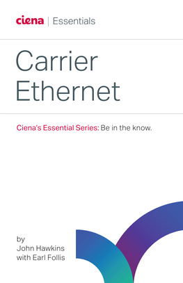 Carrier Ethernet Ciena’S Essential Series: Be in the Know