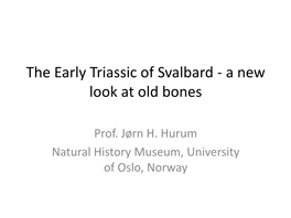 The Early Triassic of Svalbard - a New Look at Old Bones