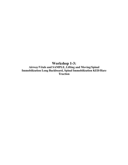 Workshop 1-3: Airway/Vitals and SAMPLE, Lifting and Moving/Spinal Immobilization Long Backboard, Spinal Immobilization KED/Hare Traction