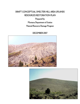 DRAFT CONCEPTUAL SMELTER HILL AREA UPLANDS RESOURCES RESTORATION PLAN Prepared by Montana Department of Justice Natural Resource Damage Program
