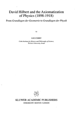 David Hilbert and the Axiomatization of Physics (1898-1918) from Grundlagen Der Geometrie to Grundlagen Der Physik