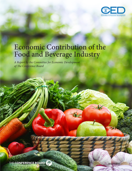Economic Contribution of the Food and Beverage Industry a Report by the Committee for Economic Development of the Conference Board