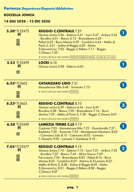 CATANZARO LIDO 7.31 L Monasterace-Stilo 6.48 - Soverato 7.13 - a 2 * NON CIRCOLA NEI GIORNI [Festivi] G