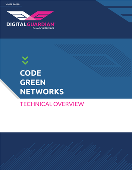 CODE GREEN NETWORKS TECHNICAL OVERVIEW Organizations in Every Industry Have Sensitive Data That Intentional Exposure of Confidential Data