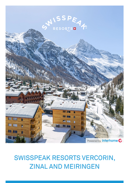 SWISSPEAK RESORTS VERCORIN, ZINAL and MEIRINGEN SWISSPEAK Resorts – Powered by Interhome the Holiday Home Specialists Since 1965