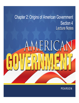 Origins of American Government Section 4 Objectives