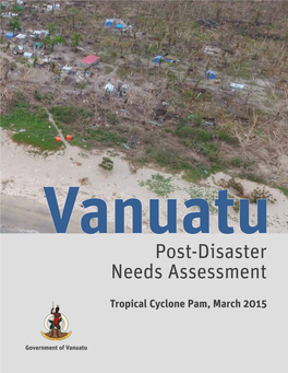 Vanuatu Tropical Cyclone PAM 2015: Post Disaster Needs Assessmentpdf
