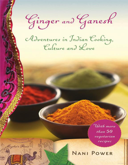 Ginger and Ganesh : Adventures in Indian Cooking, Culture, and Love / by Nani Power