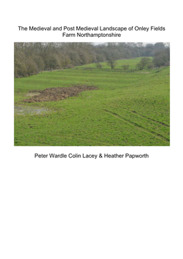 The Medieval and Post Medieval Landscape of Onley Fields Farm Northamptonshire