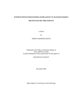 INTERVENTIONS for ENSURING FOOD SAFETY in MANGOES DURING PHYTOSANITARY TREATMENTS a Thesis by GRIHALAKSHMI KAKANI Submitted to T