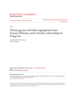 Tertiary Grasses and Other Angiosperms from Kansas, Nebraska, and Colorado: Relationships to Living Taxa Joseph Raymond Thomasson Iowa State University