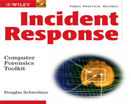 Incident Response: Computer Forensics Toolkit A526367 FM.Qxd 3/21/03 3:37 PM Page Ii A526367 FM.Qxd 3/21/03 3:37 PM Page Iii