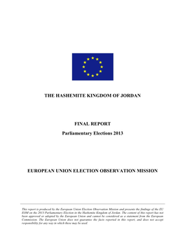 THE HASHEMITE KINGDOM of JORDAN FINAL REPORT Parliamentary Elections 2013 EUROPEAN UNION ELECTION OBSERVATION MISSION