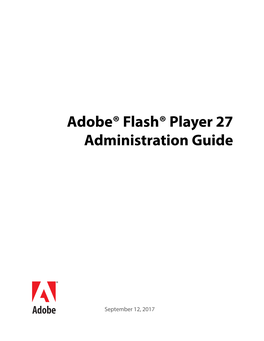 Flash Player Administration Guide Section of the Flash Player Developer Center At
