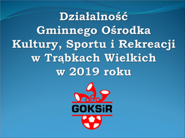 Gminny Ośrodek Kultury, Sportu I Rekreacji W Trąbkach Wielkich