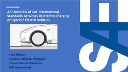 An Overview of SAE International Standards Activities Related to Charging of Hybrid / Electric Vehicles