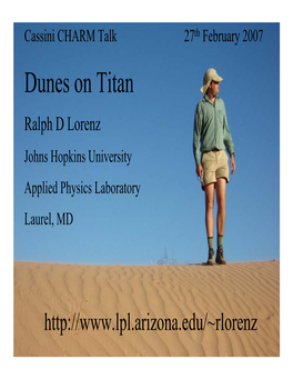 Dunes on Titan Ralph D Lorenz Johns Hopkins University Applied Physics Laboratory Laurel, MD