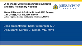 A Teenager with Hypogammaglobulinemia and New Pulmonary Nodules