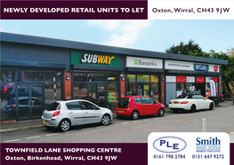 NEWLY DEVELOPED RETAIL UNITS to LET Oxton, Wirral, CH43 9 JW
