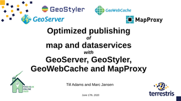 Optimized Publishing of Map and Dataservices with Geoserver, Geostyler, Geowebcache and Mapproxy