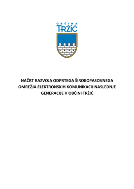 Načrt Razvoja Odprtega Širokopasovnega Omrežja Elektronskih Komunikacij Naslednje Generacije V Občini Tržič