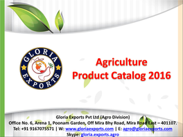 Gloria Exports Pvt Ltd (Agro Division) Office No. 6, Arena 1, Poonam Garden, Off Mira Bhy Road, Mira Road East – 401107