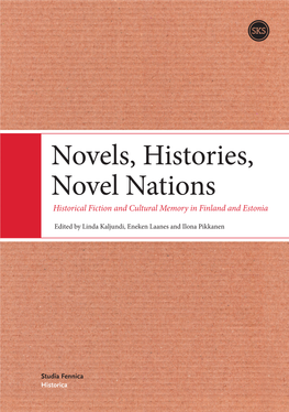 Novels, Histories, Novel Nations Historical Fiction and Cultural Memory in Finland and Estonia