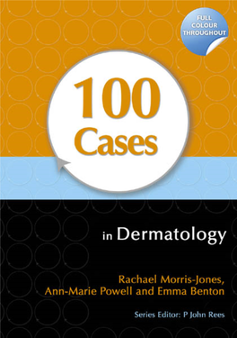 100 CASES in Dermatology This Page Intentionally Left Blank 100 CASES in Dermatology