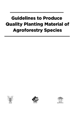 Guidelines to Produce Quality Planting Material of Agroforestry Species