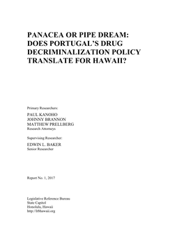 Panacea Or Pipe Dream: Does Portugal's Drug Decriminalization Policy Translate for Hawaii? Honolulu, HI: Legislative Reference Bureau, January 2017