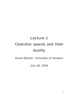 Lecture 1 Operator Spaces and Their Duality