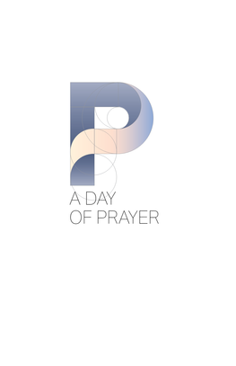 A DAY of PRAYER GUIDE to 8 HOUR PERSONAL PRAYER FOCUS a DAY of PRAYER a Day of Prayer Guide to 8 Hour Prayer Focus ©2020 Restoration Church