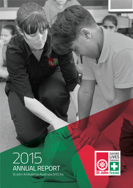 ANNUAL REPORT St John Ambulance Australia (VIC) Inc Our Goals WE We Will: AIM FOR