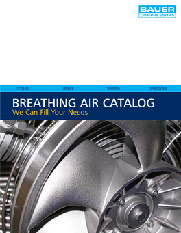 BREATHING AIR CATALOG We Can Fill Your Needs CONTENTS SYSTEMS SERVICE TRAINING WORLDWIDE