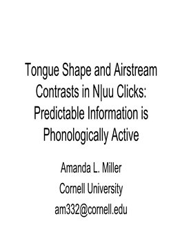 Tongue Shape and Airstream Contrasts in N|Uu Clicks: Predictable Information Is Phonologically Active