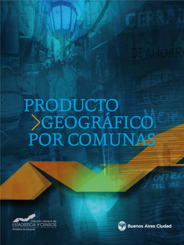 PRODUCTO GEOGRÁFICO POR COMUNAS Autoridades Del Gobierno De La Ciudad De Buenos Aires Jefe De Gobierno Ing