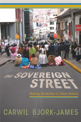 The Sovereign Street: Making Revolution in Urban Bolivia