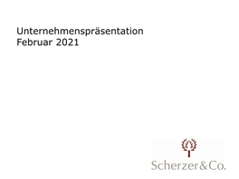 Unternehmenspräsentation Februar 2021 Executive Summary Über Die Scherzer & Co