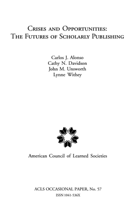 Crisis in Scholarly Publishing, and in Response, a Certain Lexicon and a Certain Rhetoric Have Been Mobilized to Describe the Predicament