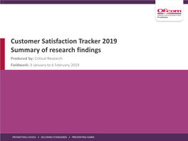 Customer Satisfaction Tracker 2019 Summary of Research Findings Produced By: Critical Research Fieldwork: 3 January to 6 February 2019