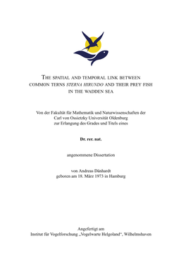 THE SPATIAL and TEMPORAL LINK BETWEEN COMMON TERNS STERNA HIRUNDO and THEIR PREY FISH in the WADDEN SEA Von Der Fakultät