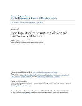 From Inquisitorial to Accusatory: Colombia and Guatemala's Legal Transition Andrés Torres Boston College Law School, Class of 2008, Andres.Torres.1@Bc.Edu