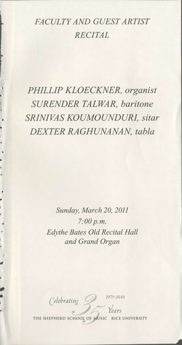 PHILLIP KLOECKNER, Organist SURENDER TALWAR, Baritone SRINIVAS KOUMOUNDURL Sitar DEXTER RAGHUNANAN, Tabla