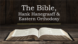 Hank Hanegraaff & Eastern Orthodoxy
